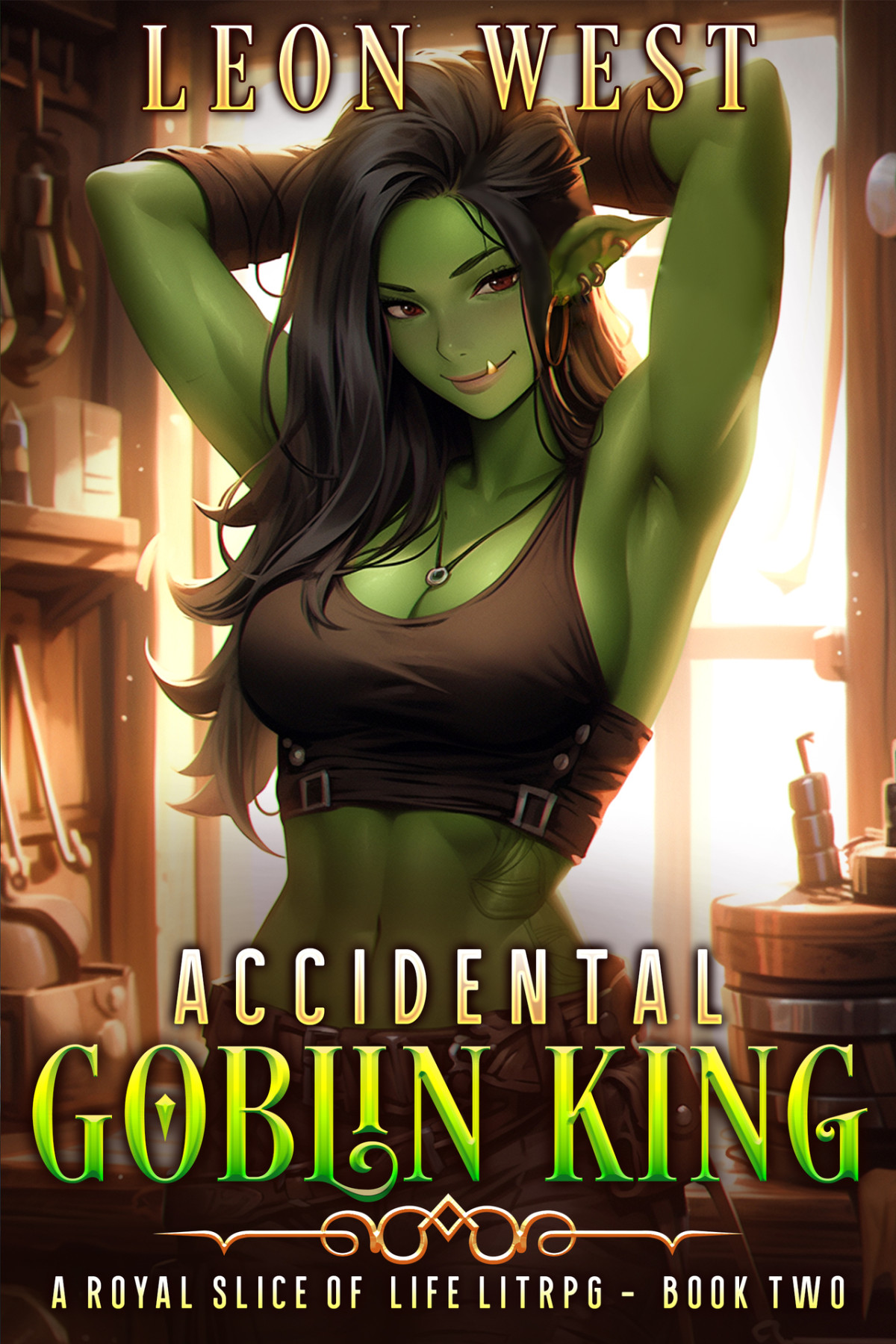 Accidental Goblin King 2 A Royal Slice Of Life Litrpg Leon West