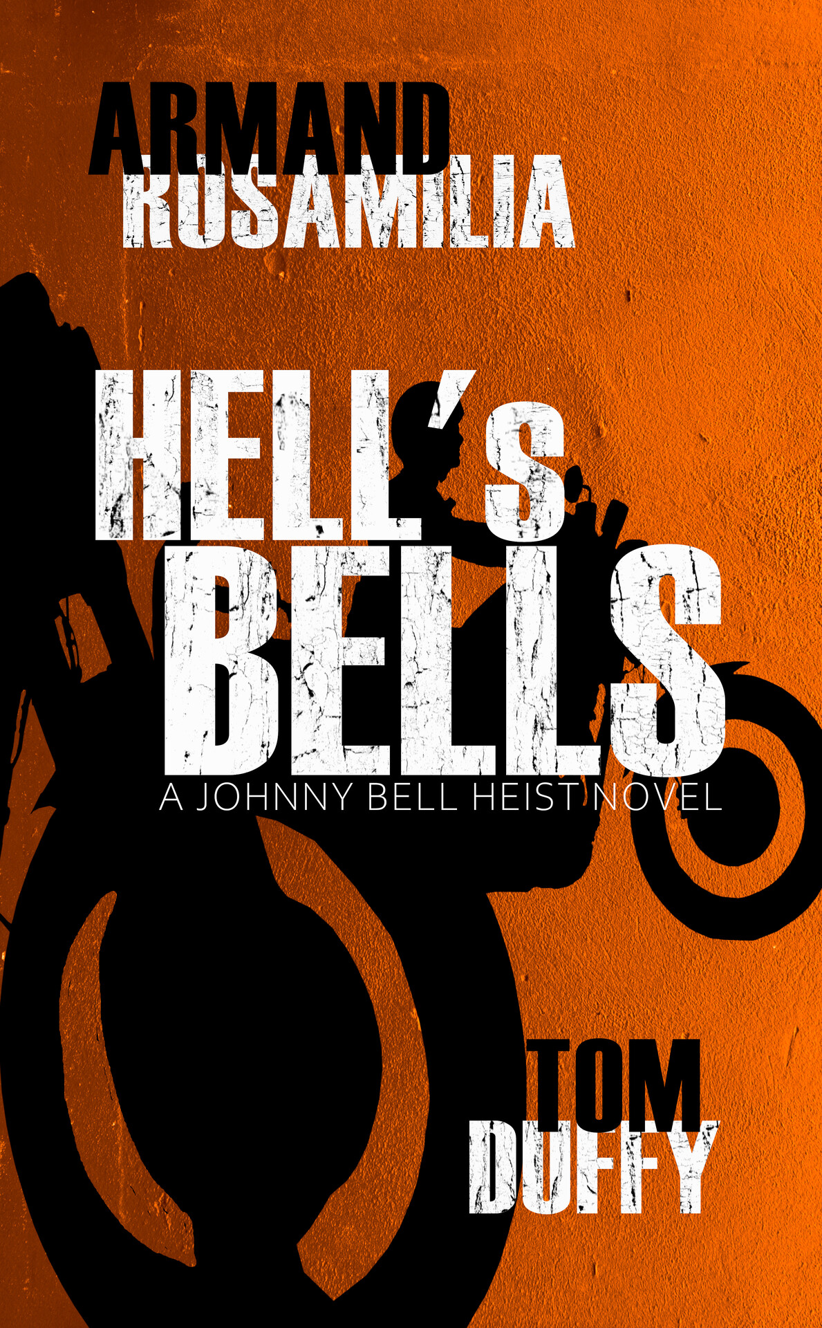Hells Bells A Johnny Bell Heist Novel Tom Duffy Armand Rosamilia