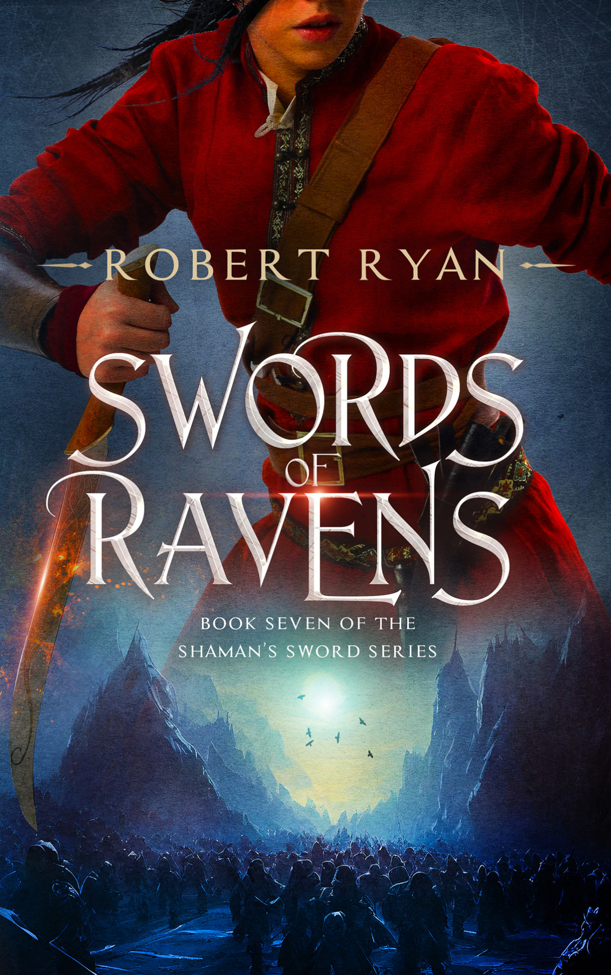 Swords Of Ravens The Shamans Sword Series Book 7 Robert Ryan