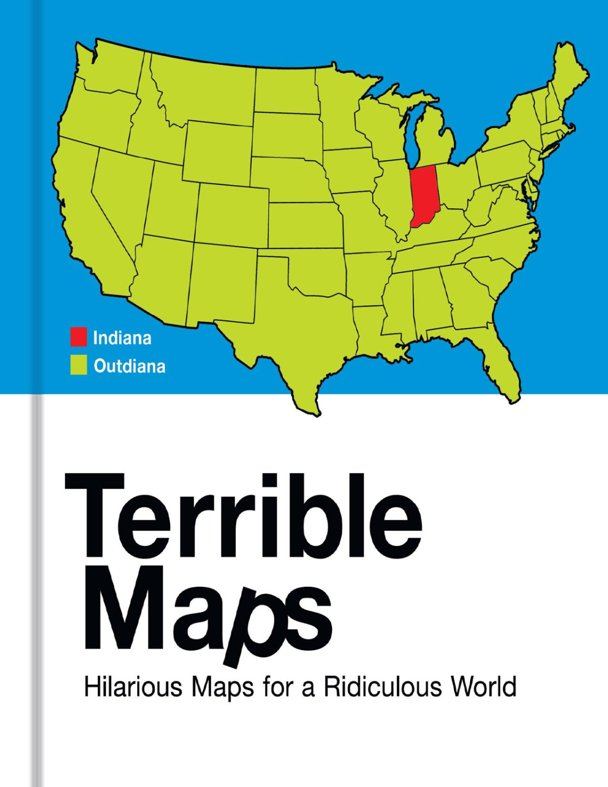 Terrible Maps Hilarious Maps For A Ridiculous World 1st Michael Howe