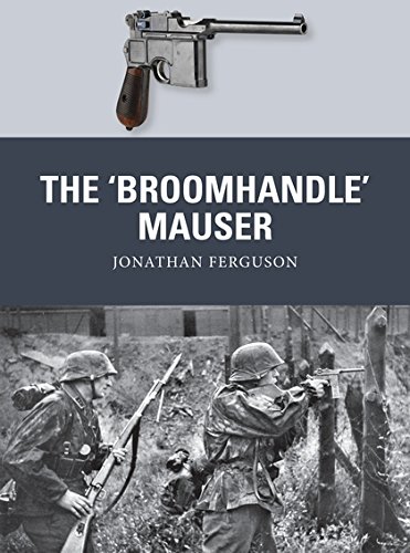 The Broomhandle Mauser Weapon Ferguson Jonathan