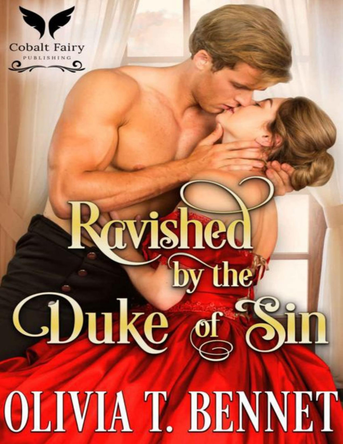 Ravished By The Duke Of Sin A Historical Regency Romance Novel Olivia T Bennet