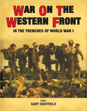 War On The Western Front In The Trenches Of World War I 1st Paperback Edition Sheffield