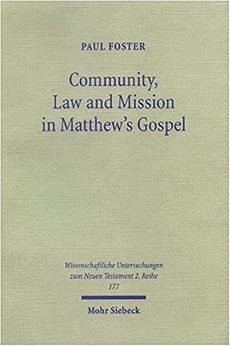 Community Law And Mission In Matthews Gospel Foster Paul