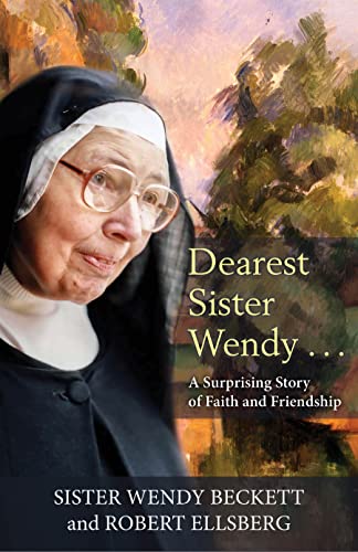 Dearest Sister Wendy A Surprising Story Of Faith And Friendship Sister Wendy Beckett