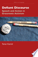 Defiant Discourse Speech And Action In Grassroots Activism Tamar Katriel