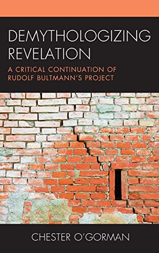 Demythologizing Revelation A Critical Continuation Of Rudolf Bultmanns Project Ogorman