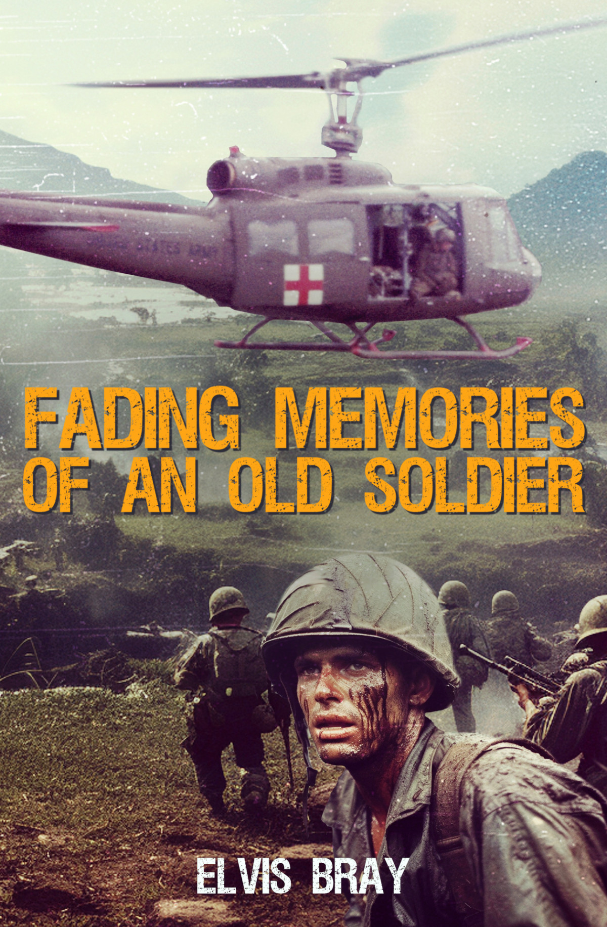 Fading Memories Of An Old Soldier Vietnam 19681970 Elvis Bray