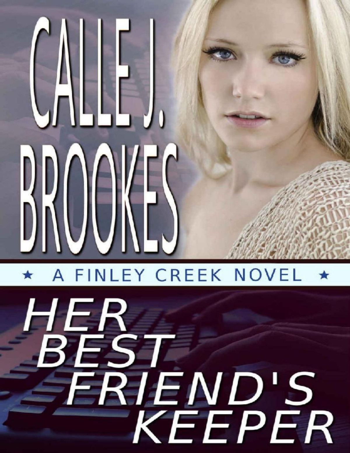 Her Best Friends Keeper Finley Creek Book 1 Calle J Brookes
