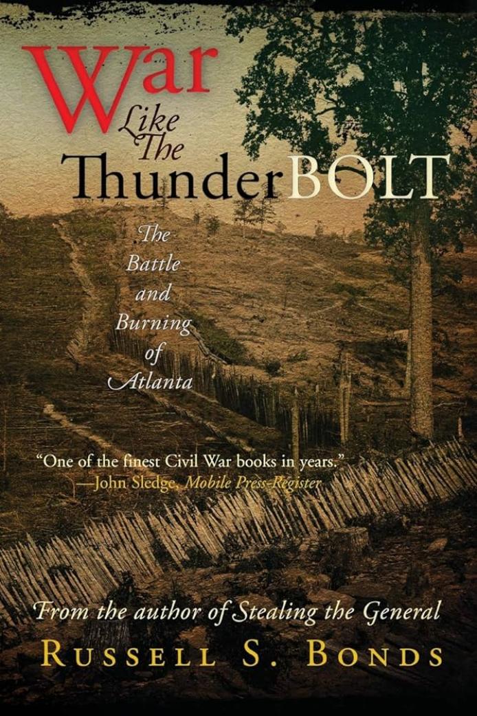 War Like The Thunderbolt The Battle And Burning Of Atlanta 1st Russell S Bonds