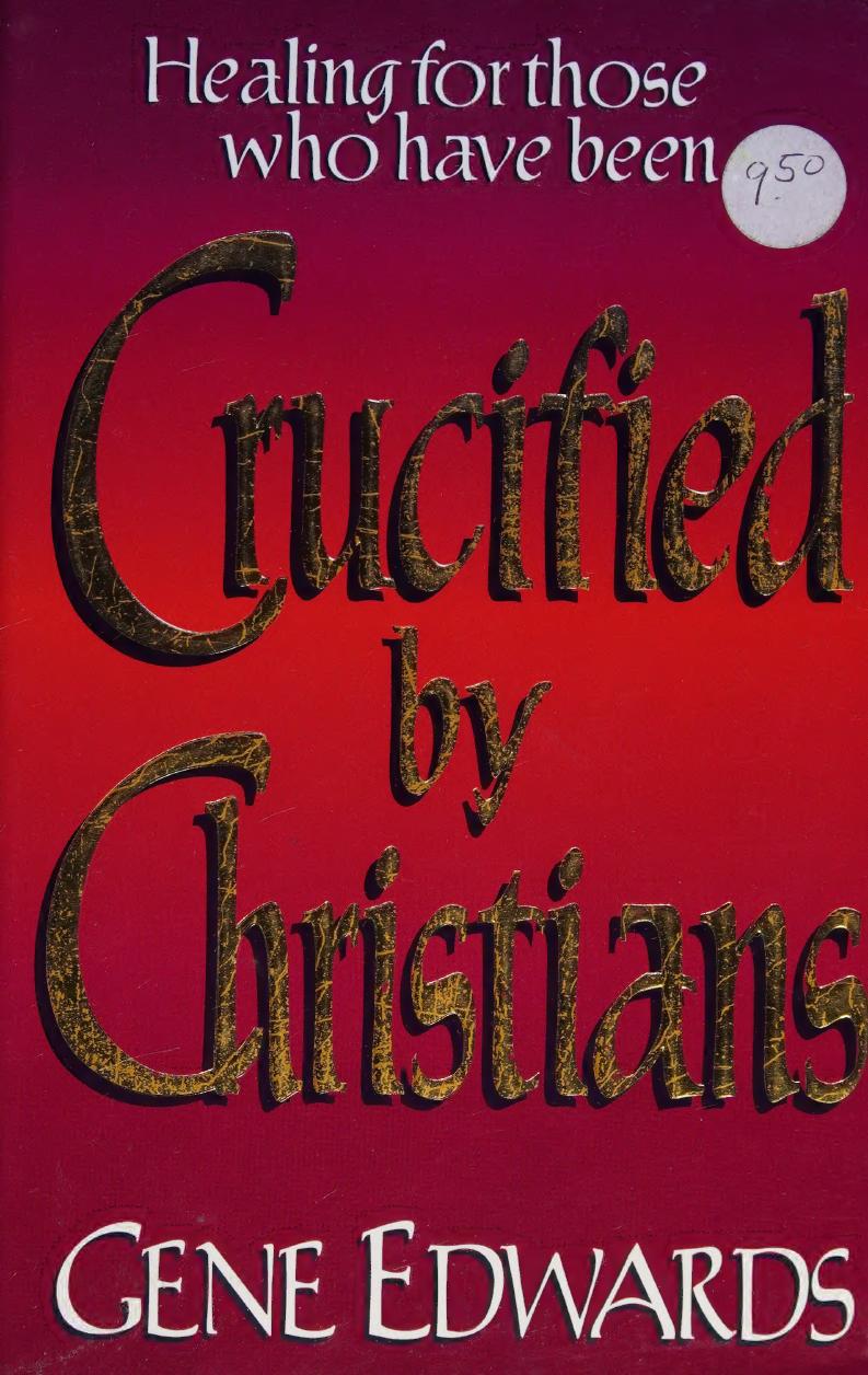 Exquisite Agony Originally Titled Crucified By Christians Gene Edwards