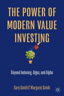 The Power Of Modern Value Investing Beyond Indexing Algos And Alpha Gary Smith