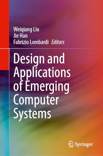 Design And Applications Of Emerging Computer Systems 1st Edition Weiqiang Liu