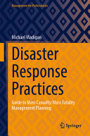 Disaster Response Practices Guide To Mass Casualtymass Fatality Management Planning Michael Madigan