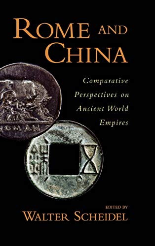 Rome And China Comparative Perspectives On Ancient World Empires 1st Edition Scheidel
