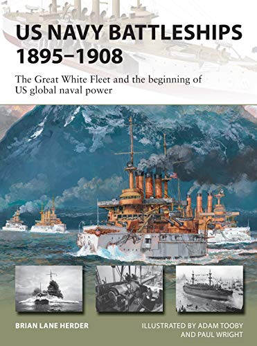 Us Navy Battleships 18951908 The Great White Fleet And The Beginning Of Us Global Naval Power New Vanguard Illustrated Herder