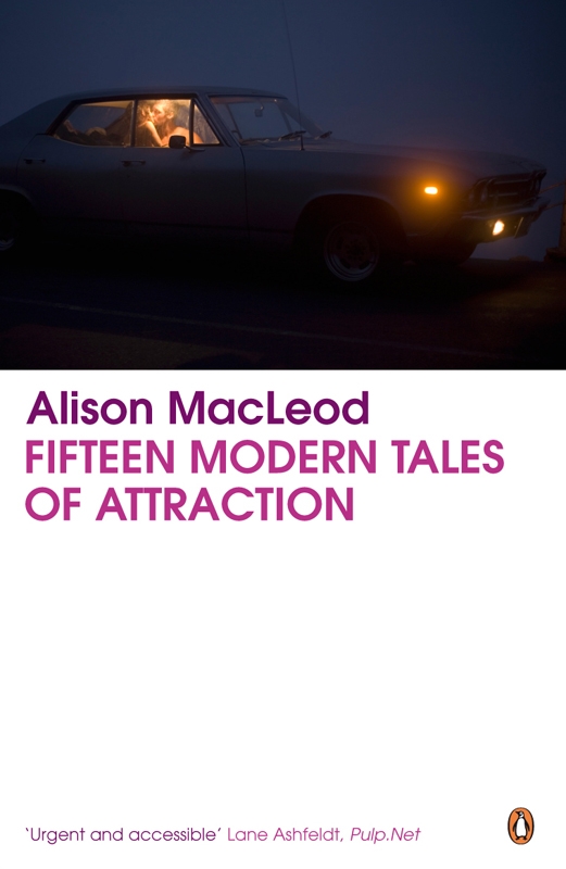 Fifteen Modern Tales Of Attraction Alison Macleod