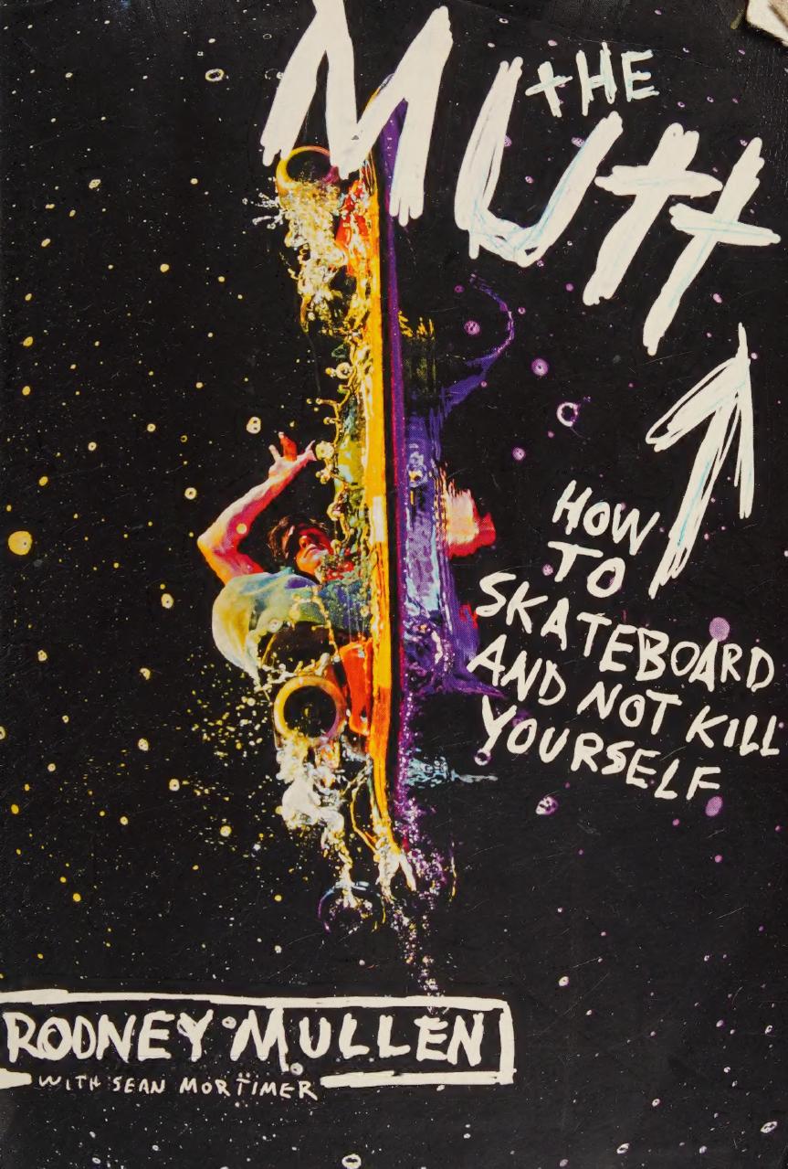 The Mutt How To Skateboard And Not Kill Yourself Rodney Mullen