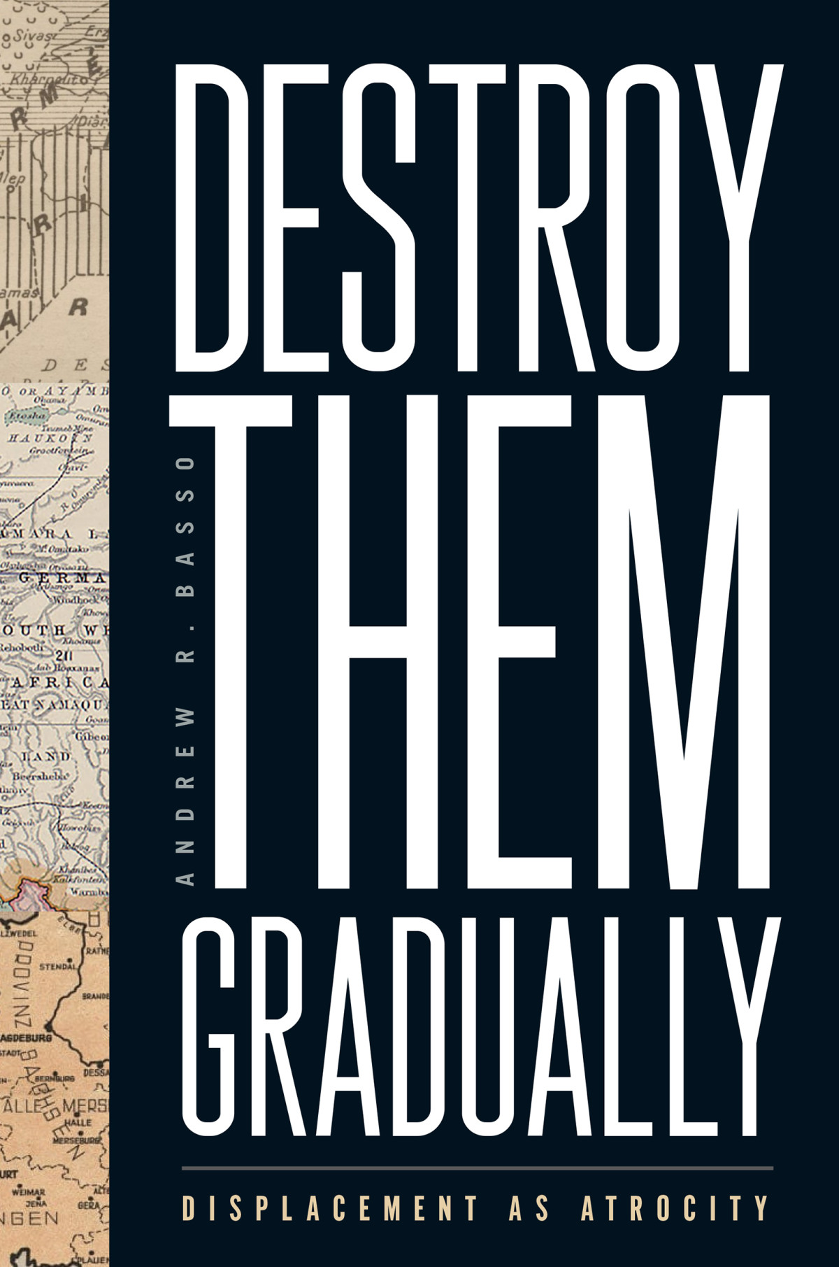 Destroy Them Gradually Andrew R Basso