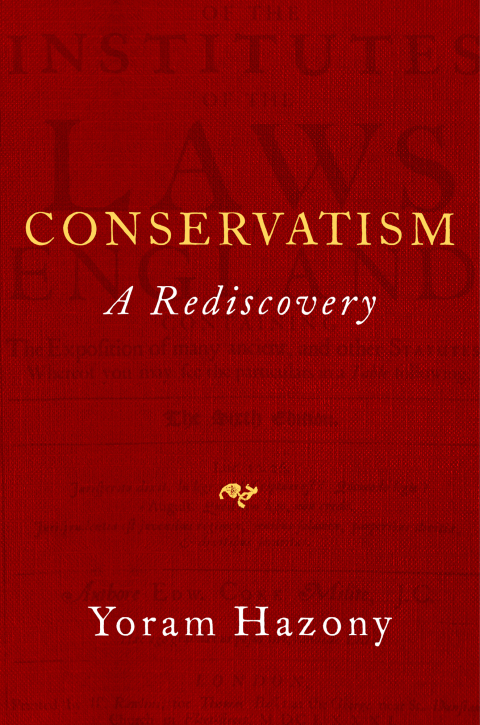 Conservatism A Rediscovery 1st Edition Hazony Yoram