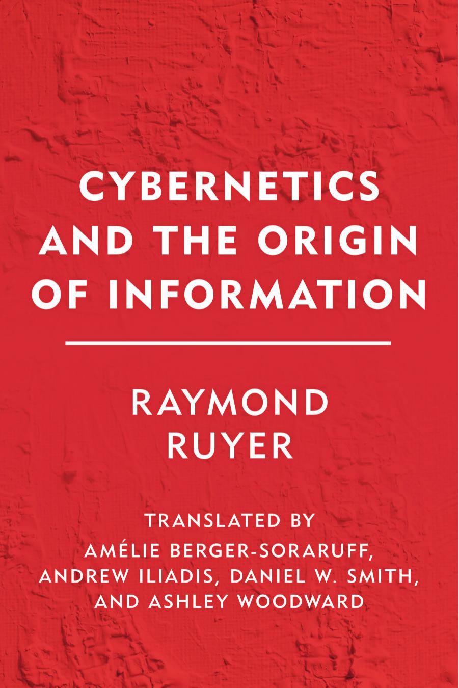 Cybernetics And The Origin Of Information Groundworks Ruyer