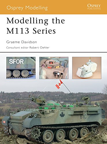 Modelling The M113 Series Osprey Modelling First Edition Davidson