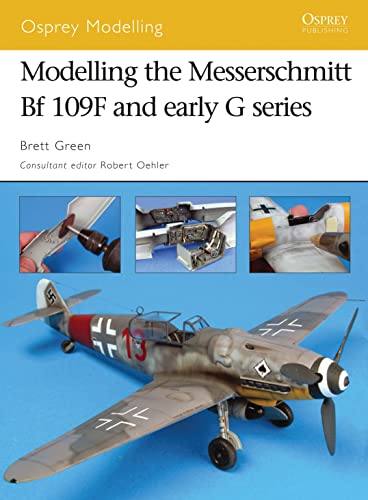 Modelling The Messerschmitt Bf 109f And Early G Series Osprey Modelling First Edition Green