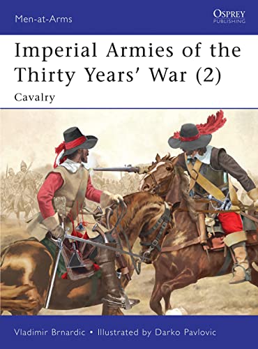 Imperial Armies Of The Thirty Years War 2 Cavalry Illustrated Brnardic
