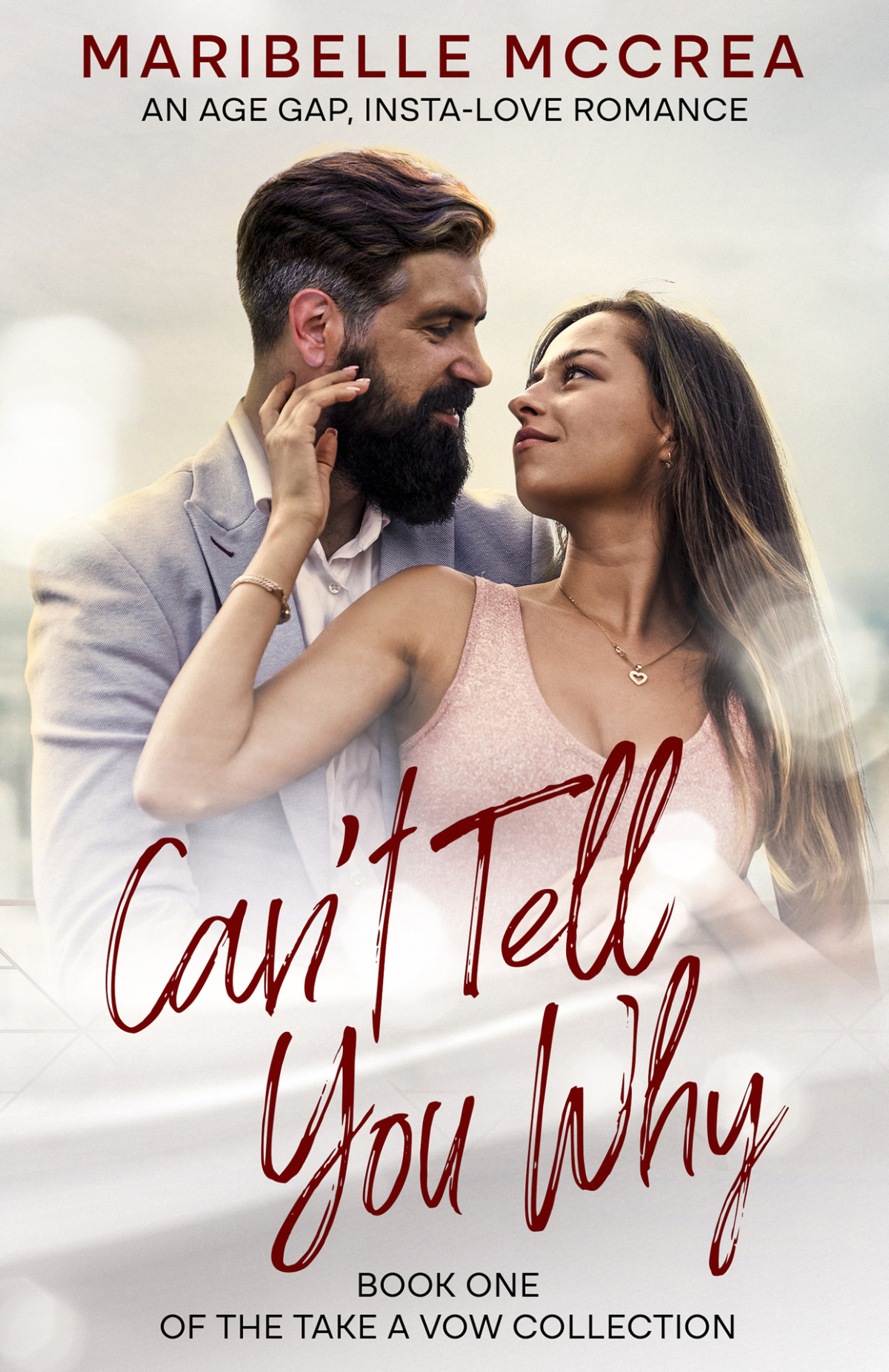 Cant Tell You Why An Age Gap Instalove Romance Take A Vow Collection Maribelle Mccrea
