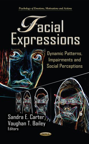 Facial Expressions Dynamic Patterns Impairments And Social Perceptions Uk Ed Sandra E Carter