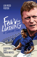 Fear And Loathing At Goodison Park Everton Under David Moyes Lou Reed Foster