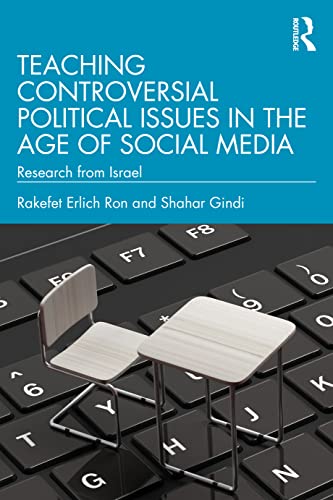 Teaching Controversial Political Issues In The Age Of Social Media Research From Israel 1st Edition Erlich Ron
