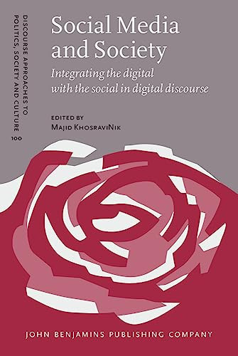 Social Media And Society Integrating The Digital With The Social In Digital Discourse Majid Khosravinik