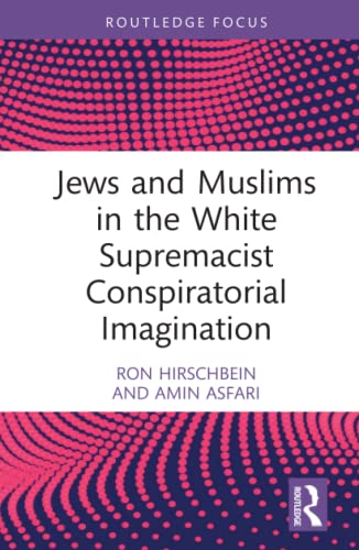 Jews And Muslims In The White Supremacist Conspiratorial Imagination 1st Edition Hirschbein