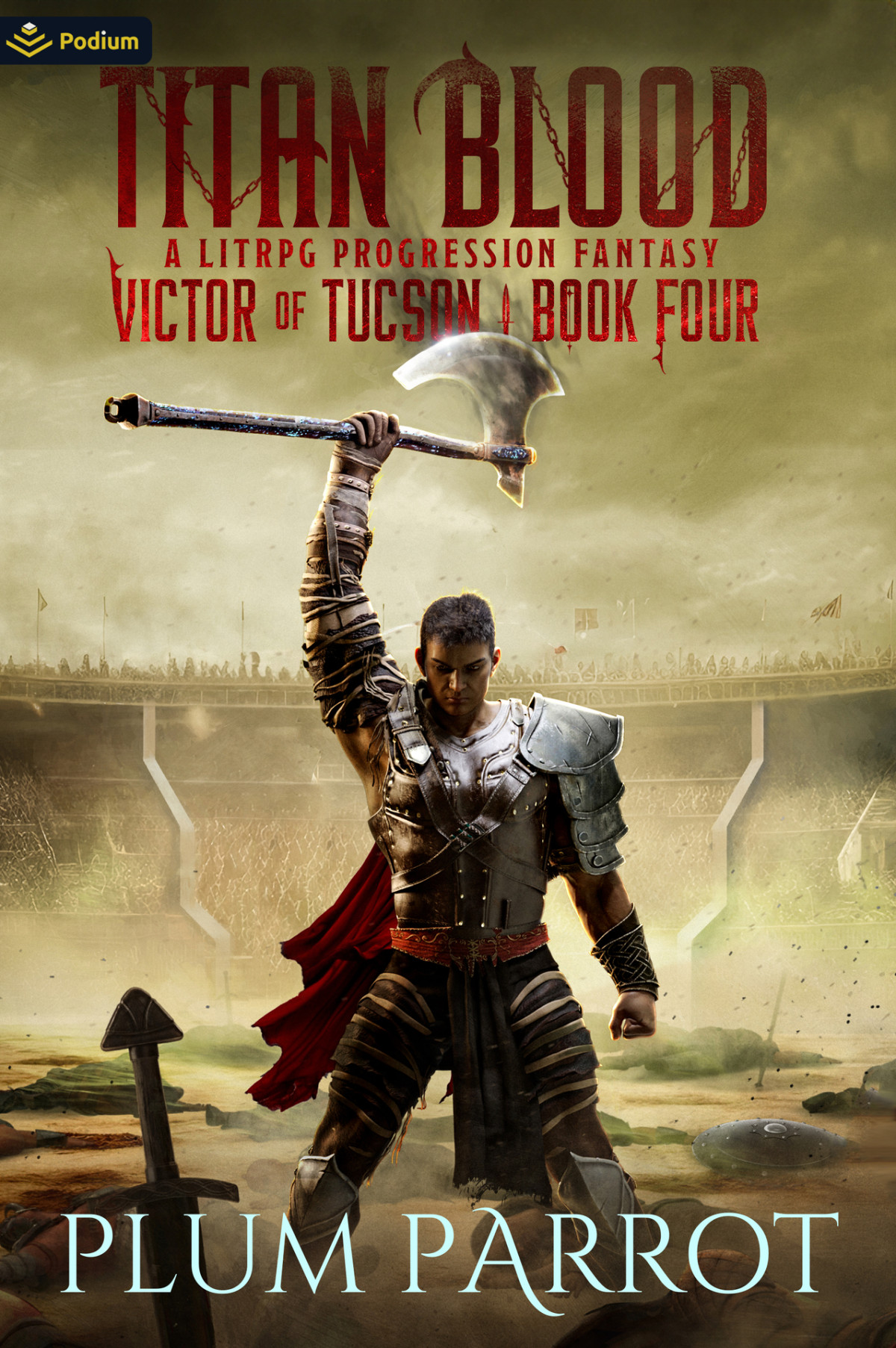 Titan Blood A Litrpg Progression Fantasy Victor Of Tucson Book 4 Plum Parrot