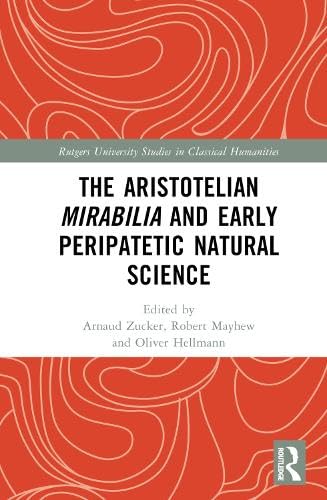 The Aristotelian Mirabilia And Early Peripatetic Natural Science 1st Edition Arnaud Zucker