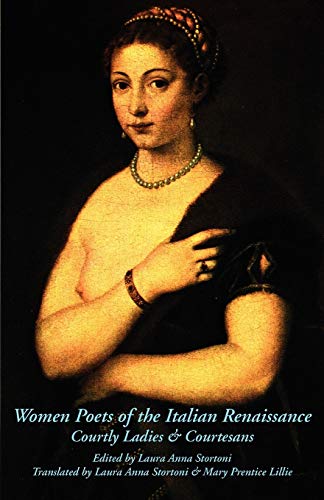 Women Poets Of The Italian Renaissance Courtly Ladies Courtesans Large Type Large Print Laura Anna Stortoni
