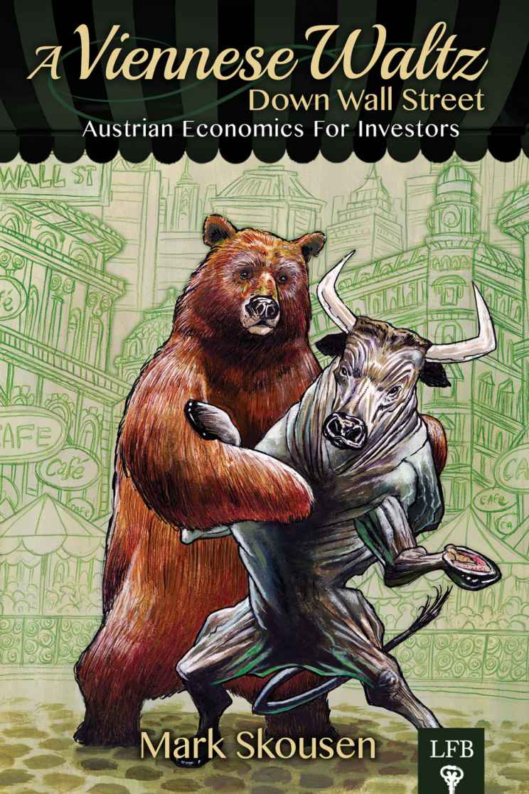 A Viennese Waltz Down Wall Street Austrian Economics For Investors Lfb Skousen