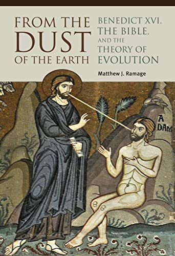 From The Dust Of The Earth Benedict Xvi The Bible And The Theory Of Evolution Ramage