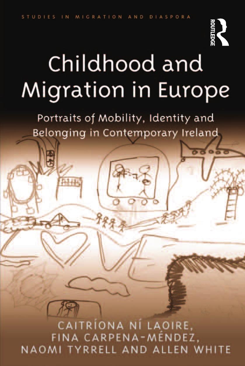 Childhood And Migration In Europe Portraits Of Mobility Identity And Belonging In Contemporary Ireland Studies In Migration And Diaspora 1st Edition Laoire