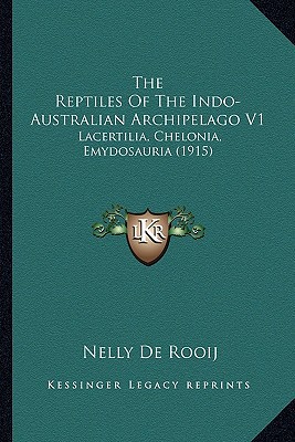 The Reptiles Of The Indoaustralian Archipelago V1 Lacertilia Chelonia Emydosauria 1915 De Rooij