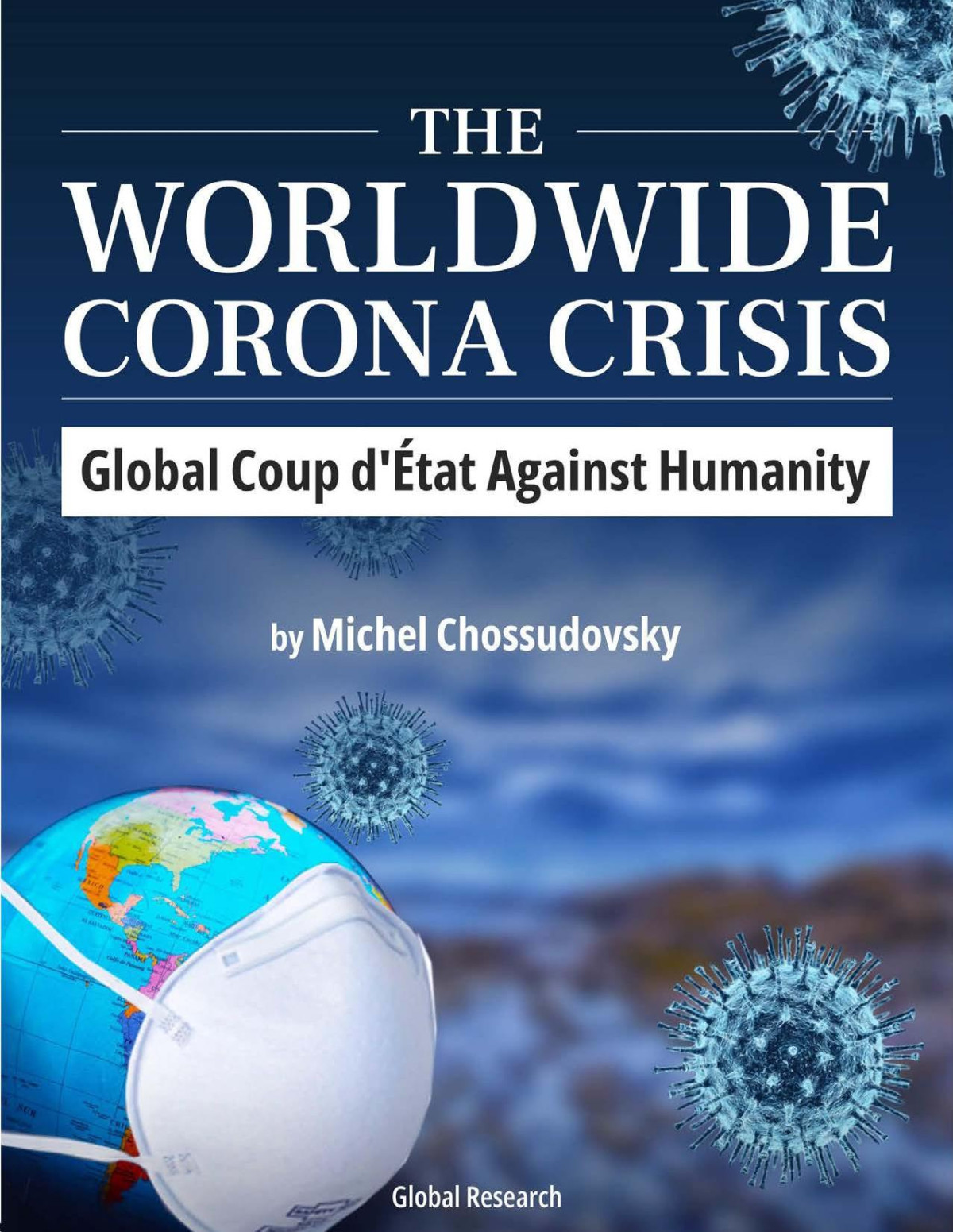 The Worldwide Corona Crisis Global Coup Dtat Against Humanity Michael Chossudovsky