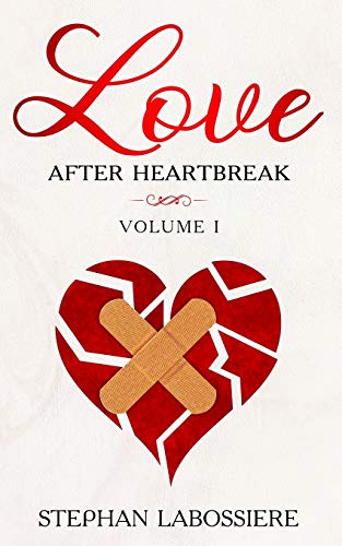 Finding Love After Heartbreak Volume I Labossiere Stephan Speaks