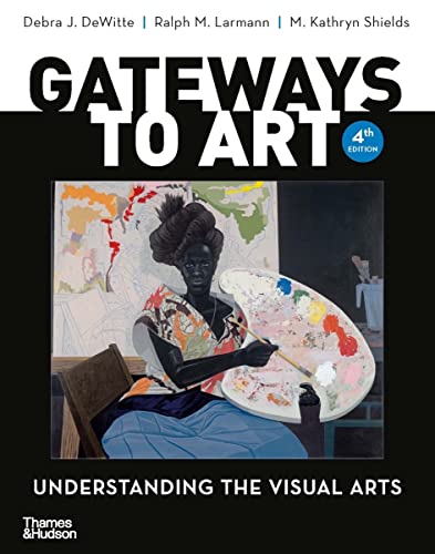 Gateways To Art Understanding The Visual Arts Fourth Dewitte