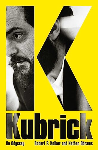 Kubrick An Odyssey Kolker Robert P Abrams Nathan