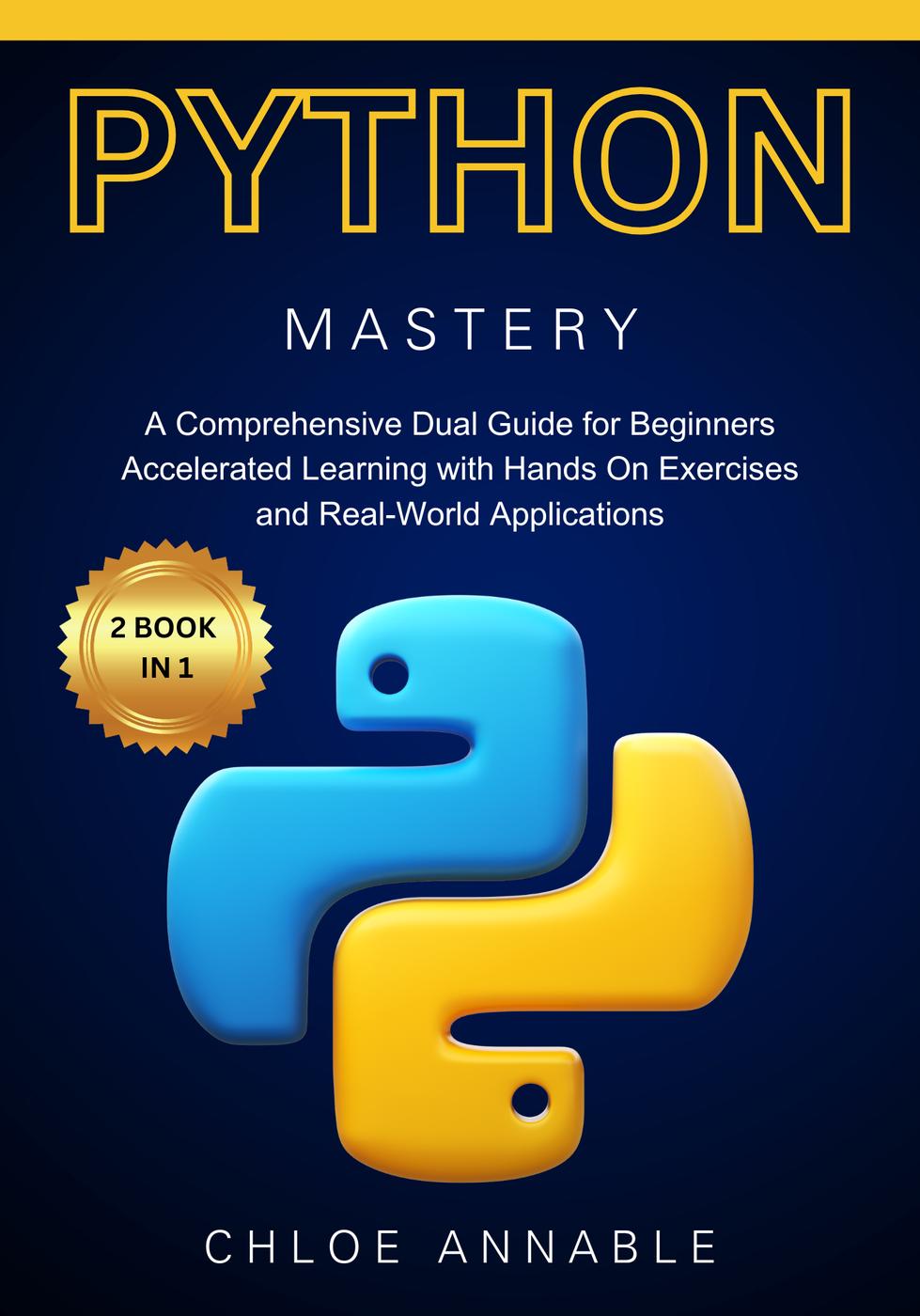 Mastering Python Programming A Comprehensive Beginners Guide With Stepbystep Instructions And Practical Exercises Chloe Annable