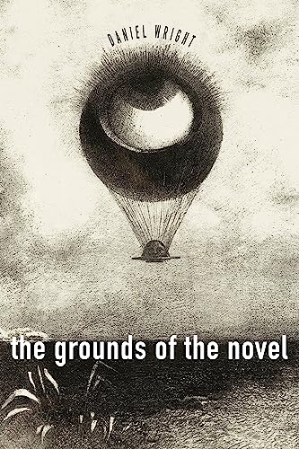 The Grounds Of The Novel 1st Edition Wright Daniel