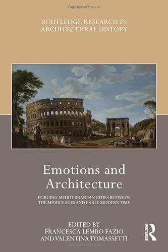 Emotions And Architecture Forging Mediterranean Cities Between The Middle Ages And Early Modern Time 1st Edition Francesca Lembo Fazio