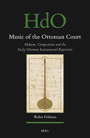 Music Of The Ottoman Court Makam Composition And The Early Ottoman Instrumental Repertoire Walter Feldman