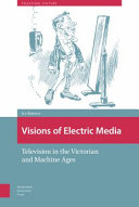 Visions Of Electric Media Television In The Victorian And Machine Ages Ivy Roberts